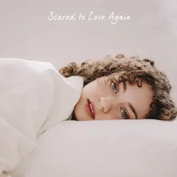 Scared to Love Again